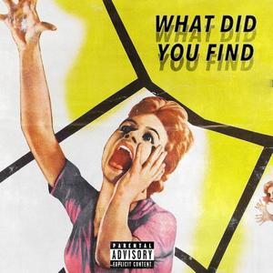 WHAT DID YOU FIND (feat. Curt!) (Explicit)