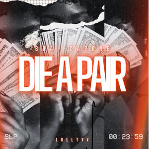 Die A Pair (feat. LullTyy) (Explicit)