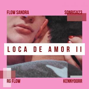 LOCA DE AMOR II(feat. RG FLOW)