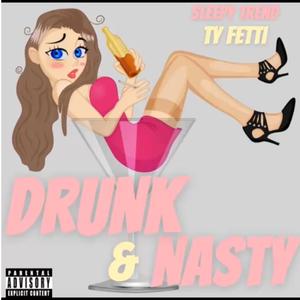 DRUNK & NASTY (feat. SLEEPY TREND) (MIX BY TSUNAMI|Explicit)