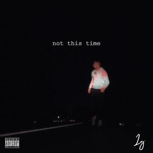not this time (Explicit)