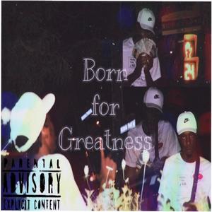 Born for Greatness