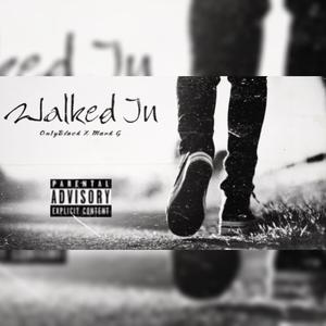Walked In (feat. Mark G) (Explicit)