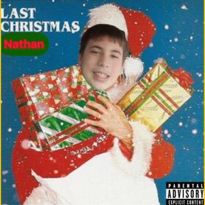 Last Christmas (feat. isntnathan) (Explicit)