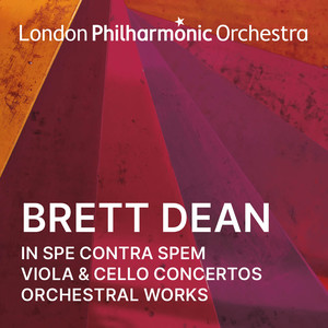 Brett Dean: In spe contra spem, Viola & Cello Concertos and Orchestral Works (Live)