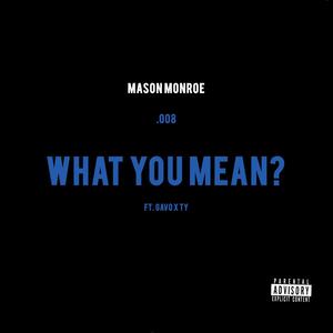 What You Mean? (feat. Gavo & Ty) [Explicit]