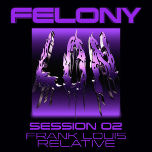 Felony (Explicit)