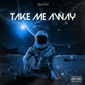 TAKE ME AWAY (Explicit)