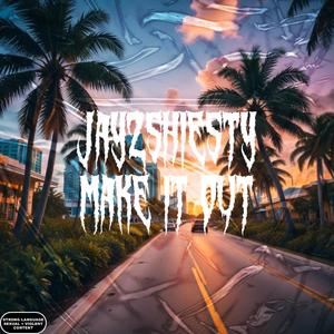 Make it out (feat. P.dot) (Explicit)