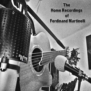 The Home Recordings of Ferdinand Martinelli