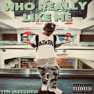 Who Really Like Me (Explicit)