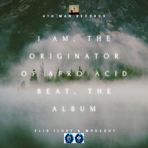 I am, The Originator of Afro Acid Beat (Explicit)