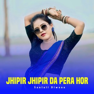 Jhipir Jhipir Da Pera Hor