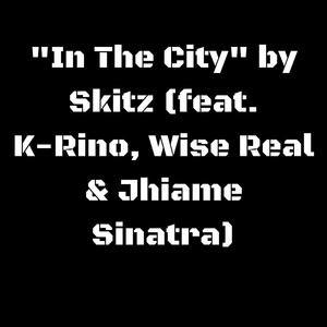 In the City(feat. K-Rino, Wise Real & Jhiame Sinatra) (Explicit)