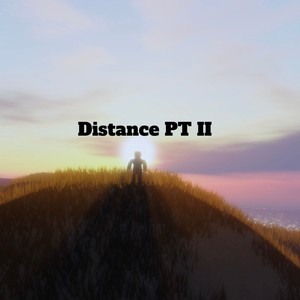 Distance, Pt. 2