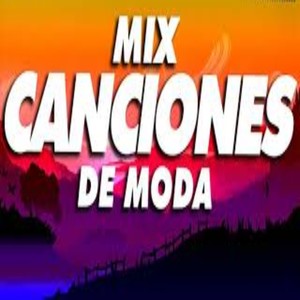 Canciones De Moda MIX