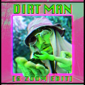 G Zoom - DIRT MAN (G Zoom Edit)