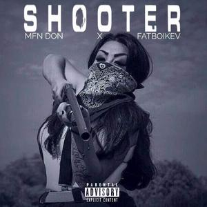 Shooter (feat. Fatboi kev) [Explicit]