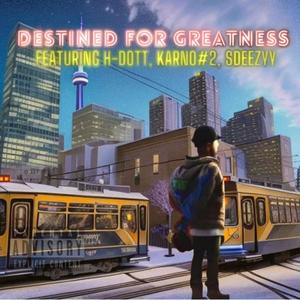 Destined For Greatness (feat. Karno#2 & SDEEZY) (Explicit)