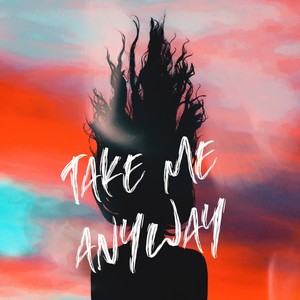 Take Me Anyway (feat. Zxch Phoenix)