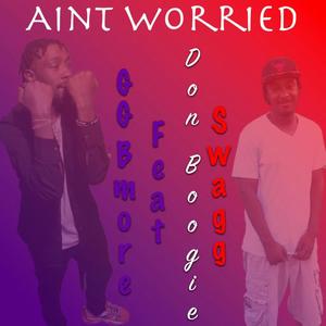 GG Bmore - Ain't Worried (feat. Don Boogie & Swagg) (Explicit)