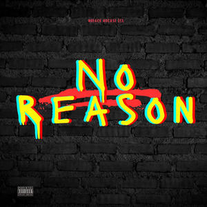 No Reasons (feat. Li’3witch) (Explicit)