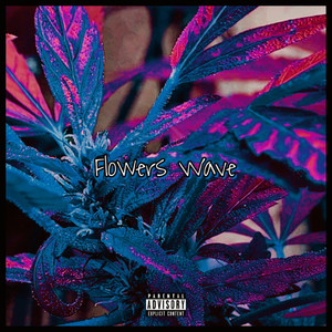 Flowers Wave (Explicit)