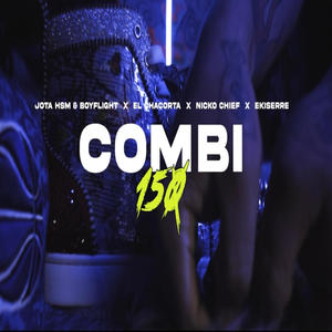 Combi 150 (feat. Nicko Chieff, El Chacorta & Ekiserre)