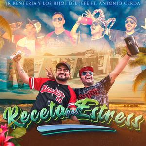 Receta Pa'l Stress (feat. Junior Renteria y los Hijos del Jefe)