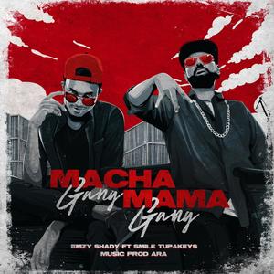 Macha Gang Mama Gang (feat. Smile Tupakeys)