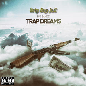 Trap Dreams (feat. Grip Boy Jo.C) (Explicit)