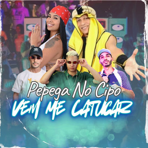 PEGA NO CIPO VEM ME CATUCAR (Explicit)