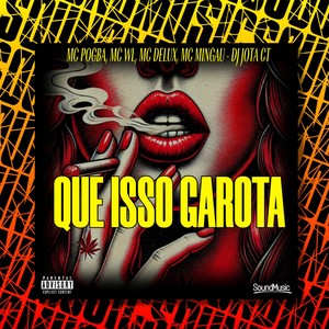 Que Isso Garota (Explicit)