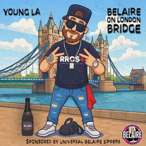 Belaire On London Bridge (feat. YoungLa) (Explicit)