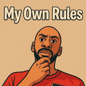 MY OWN RULES (Explicit)