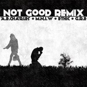 Not Good (The Remixes) [Explicit]