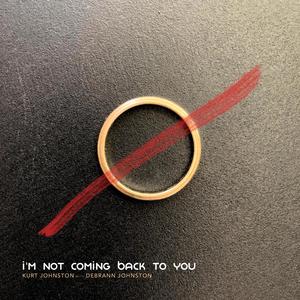 I'm Not Coming Back To You (feat. Debrann Johnston) [Studio Session]