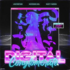 DIGITAL CONGLOMERATE(feat. Nintendo.grl & Rusty Fawkes) (Explicit)