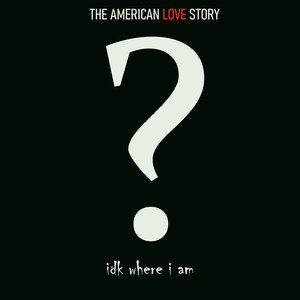 Idk Where I Am (Explicit)