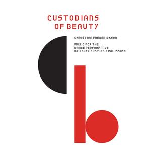 Custodians of Beauty: Music for the Dance Performance by Pauel Zustiak / Palissimo