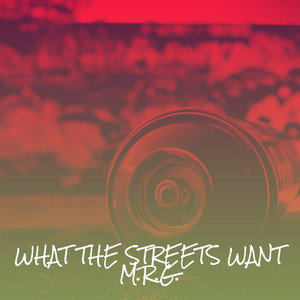 What the Streets Want (Explicit)