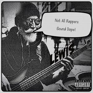 Not All Rappers Sound Dope (feat. Lloyd MSUX) [Explicit]