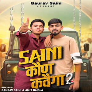 Gaurav Saini - Saini Kon Kahvega 2