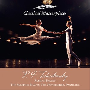 P.I. Tschaikowsky: Russian Ballett: The Nutcracker, The Sleeping Beauty, Swanlake