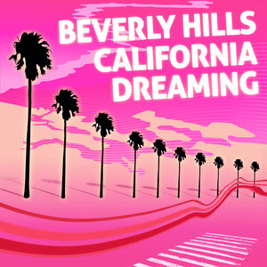 Beverly Hills California Dreaming