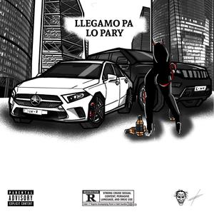 Llegamo Pa Lo Pary (Explicit)