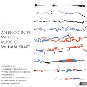 KRAFT, W.: Encounters XII / Incantation / Vintage Renaissance and Beyond / Translucences / In Memori