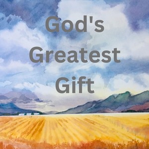 God’s Greatest Gift