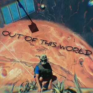 Out of This World(feat. Ambar Ramirez & Big Timboe) (Explicit)