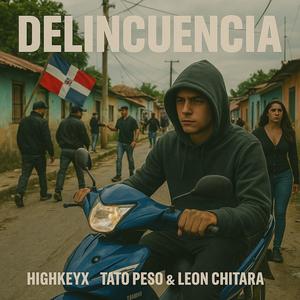 DELINCUENCIA (feat. Tato Peso & Leon Chitara) (Explicit)